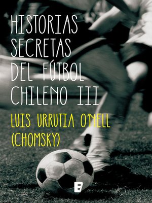 cover image of Historias Secretas Del Futbol Chileno III